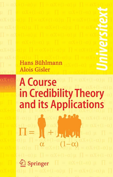A Course in Credibility Theory and its Applications -  Hans B&uuml;hlmann,  Alois Gisler