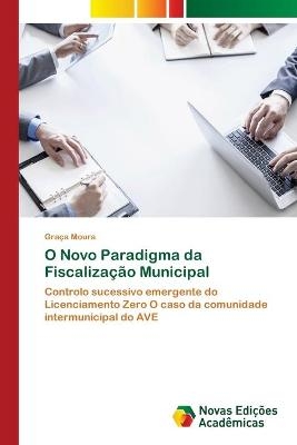 O Novo Paradigma da Fiscaliza&ccedil;&atilde;o Municipal - Gra&ccedil;a Moura