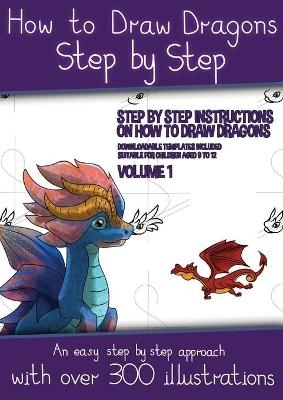 How to Draw Dragons for Kids - Volume 1 - (Step by step instructions on how to draw 20 dragons) - James Manning