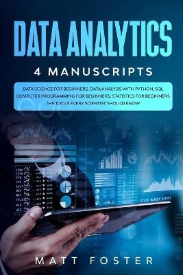 Data Science for Beginners, Data Analysis with Python, SQL Computer Programming for Beginners, Statistics for Beginners - Matt Foster