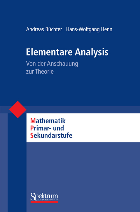 Elementare Analysis -  Andreas B&uuml;chter,  Hans-Wolfgang Henn,  Friedhelm Padberg