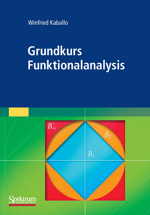 Grundkurs Funktionalanalysis -  Winfried Kaballo