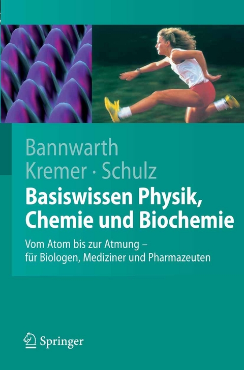 Basiswissen Physik, Chemie und Biochemie -  Horst Bannwarth,  Bruno P. Kremer,  Andreas Schulz