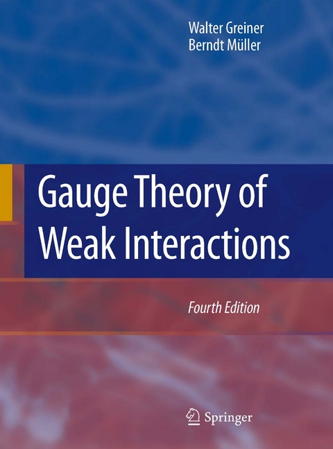 Gauge Theory of Weak Interactions -  Walter Greiner,  Berndt M&uuml;ller