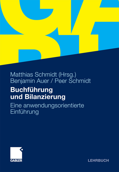 Buchf&uuml;hrung und Bilanzierung -  Benjamin R. Auer,  Peer Schmidt,  Matthias Schmidt