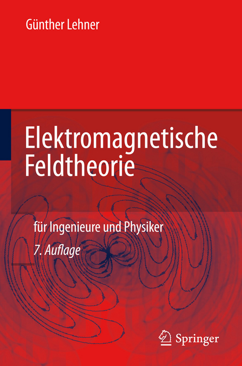 Elektromagnetische Feldtheorie -  G&uuml;nther Lehner