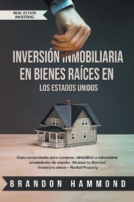 Inversión Inmobiliaria en Bienes Raíces en los Estados Unidos
