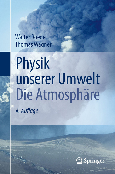 Physik unserer Umwelt: Die Atmosph&auml;re -  Walter Roedel,  Thomas Wagner