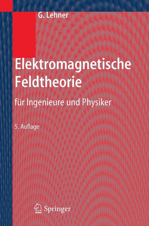 Elektromagnetische Feldtheorie -  G&uuml;nther Lehner