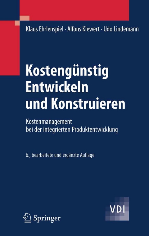 Kosteng&uuml;nstig Entwickeln und Konstruieren -  Klaus Ehrlenspiel,  Alfons Kiewert,  Udo Lindemann