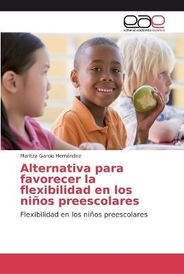 Alternativa para favorecer la flexibilidad en los ni&ntilde;os preescolares - Maritza Garc&iacute;a Hern&aacute;ndez