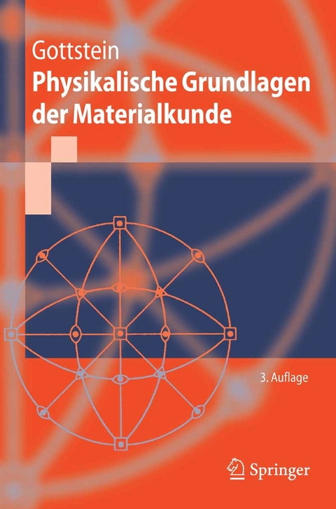 Physikalische Grundlagen der Materialkunde -  G&uuml;nter Gottstein