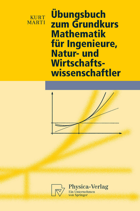 &Uuml;bungsbuch zum Grundkurs Mathematik f&uuml;r Ingenieure, Natur- und Wirtschaftswissenschaftler -  Kurt Marti