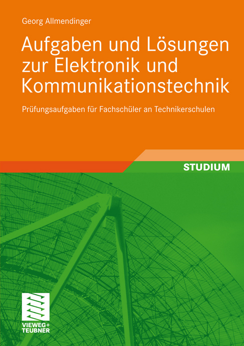 Aufgaben und L&ouml;sungen zur Elektronik und Kommunikationstechnik -  Georg Allmendinger