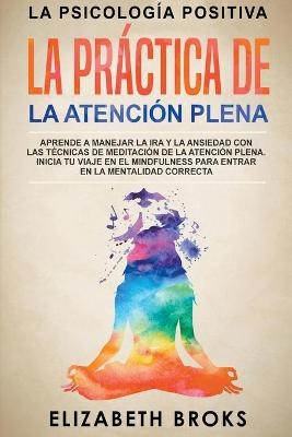 La Pr&aacute;ctica de la Atenci&oacute;n Plena - Elizabeth Broks