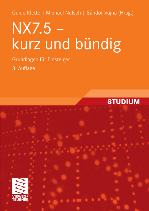 NX7.5 - kurz und b&uuml;ndig -  Guido Klette,  Michael Nulsch,  S&aacute;ndor Vajna