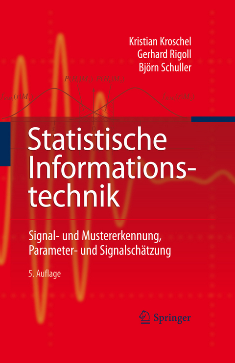 Statistische Informationstechnik -  Kristian Kroschel,  Gerhard Rigoll,  Bj&ouml;rn Schuller