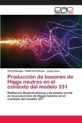 Producci&oacute;n de bosones de Higgs neutros en el contexto del modelo 331 - Carlos Morgan, Guillermo Ram&iacute;rez, Jorge Cieza