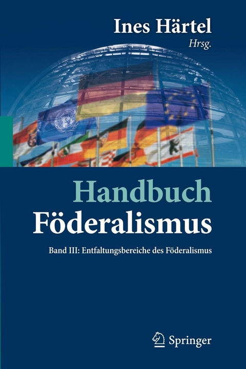 Handbuch F&ouml;deralismus - F&ouml;deralismus als demokratische Rechtsordnung und Rechtskultur in Deutschland, Europa und der Welt - 