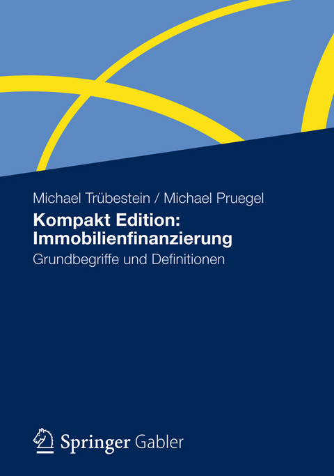Kompakt Edition: Immobilienfinanzierung - Michael Tr&uuml;bestein, Michael Pruegel