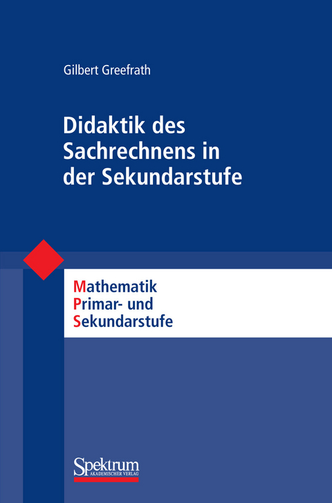 Didaktik des Sachrechnens in der Sekundarstufe -  Gilbert Greefrath,  Friedhelm Padberg