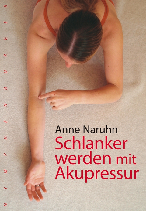 Schlanker werden mit Akupressur -  Anne Naruhn