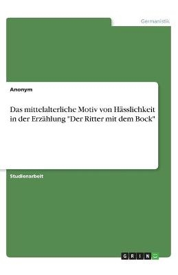 Das mittelalterliche Motiv von H&Atilde;&curren;sslichkeit in der Erz&Atilde;&curren;hlung "Der Ritter mit dem Bock" -  Anonymous