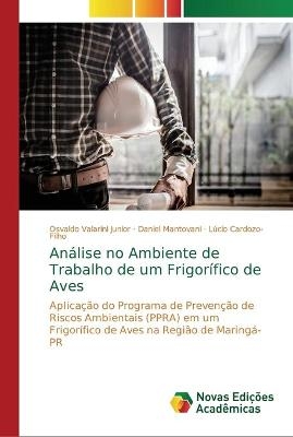 An&aacute;lise no Ambiente de Trabalho de um Frigor&iacute;fico de Aves - Osvaldo Valarini Junior, Daniel Mantovani, L&uacute;cio Cardozo-Filho