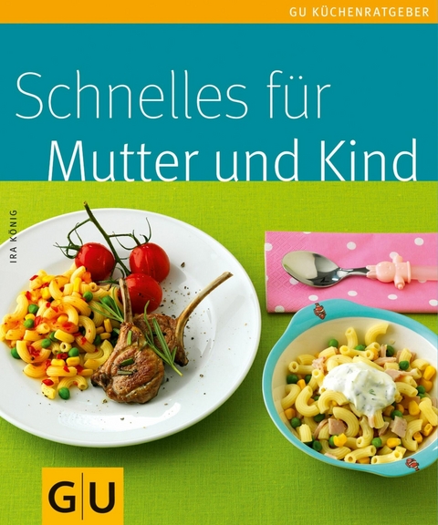 Schnelles f&uuml;r Mutter und Kind - Ira K&ouml;nig