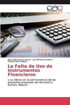 La Falta de Uso de Instrumentos Financieros - Alma Iliana Garc&iacute;a Ca&ntilde;edo, Jos&eacute; Alfredo Heredia B, Rosario Soto Federico