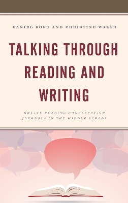 Talking through Reading and Writing - Daniel Rose, Christine Walsh