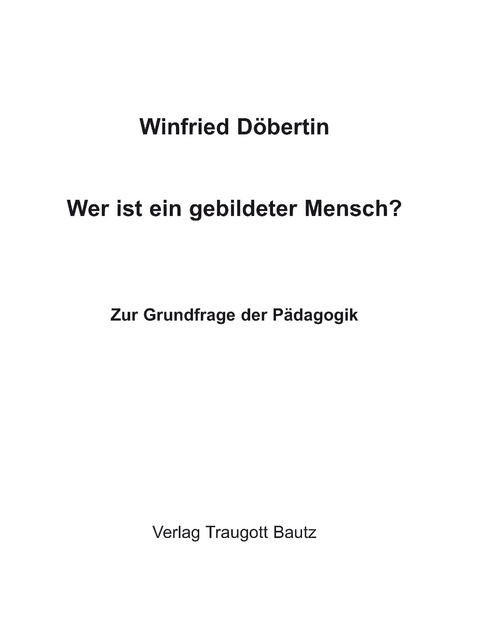 Wer ist ein gebildeter Mensch? - Winfried D&ouml;bertin