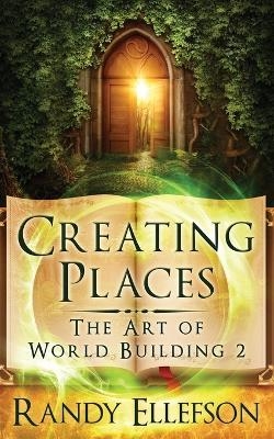 Creating Places - Randy D Ellefson