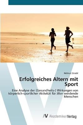 Erfolgreiches Altern mit Sport - Helmut Strobl
