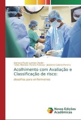 Acolhimento com Avalia&ccedil;&atilde;o e Classifica&ccedil;&atilde;o de risco - Samyra Paula Lustoza Xavier, Talles Homero Pereira Feitosa, Josberto Calixto Pereira