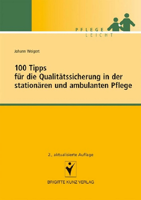 100 Tipps f&uuml;r die Qualit&auml;tssicherung in der station&auml;ren und ambulanten Pflege - Johann Weigert