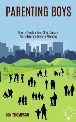 Parenting Boys - Jon Thompson