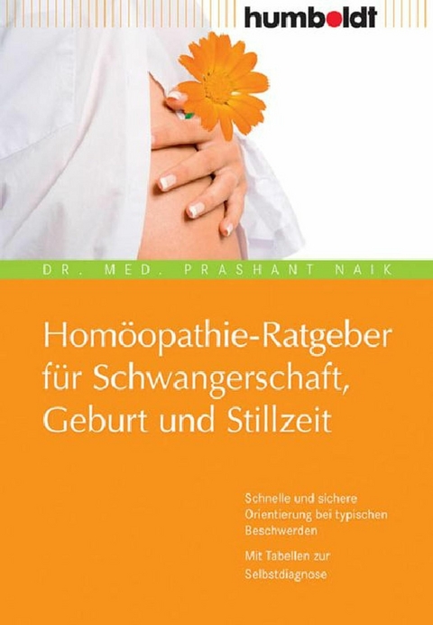 Hom&ouml;opathie-Ratgeber f&uuml;r Schwangerschaft, Geburt und Stillzeit - Dr. Prashant Naik