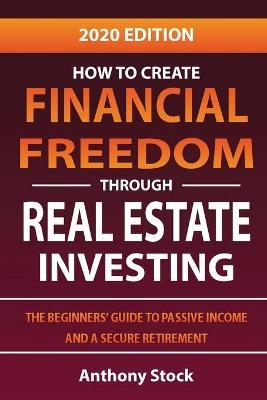 How to Create Financial Freedom through Real Estate Investing