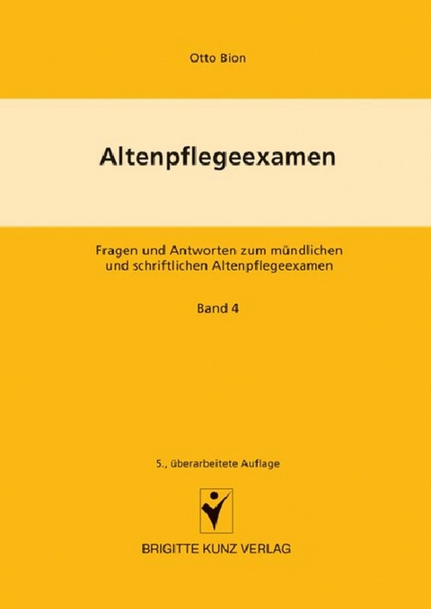 Altenpflegeexamen     Fragen und Antworten zum m&uuml;ndlichen und schriftlichen Altenpflegeexamen - Otto Bion