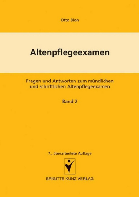 Altenpflegeexamen   Fragen und Antworten zum m&uuml;ndlichen und schriftlichen Altenpflegeexamen - Winfried Kunz