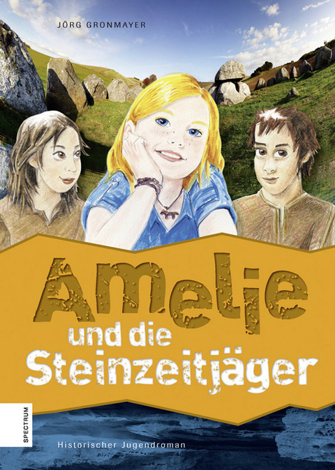 Amelie und die Steinzeitj&auml;ger - J&ouml;rg Gronmayer