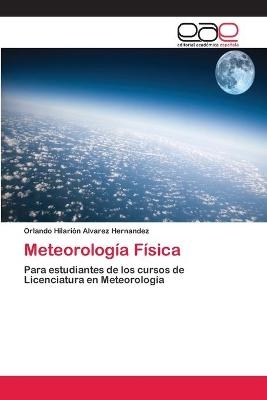 Meteorolog&iacute;a F&iacute;sica - Orlando Hilari&oacute;n &Aacute;lvarez Hern&aacute;ndez