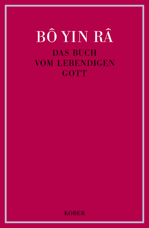 Das Buch vom lebendigen Gott / Das Buch vom lebendigen Gott -  B&ocirc; Yin R&acirc;