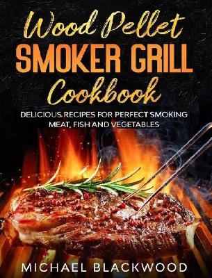 Wood Pellet Smoker Grill Cookbook