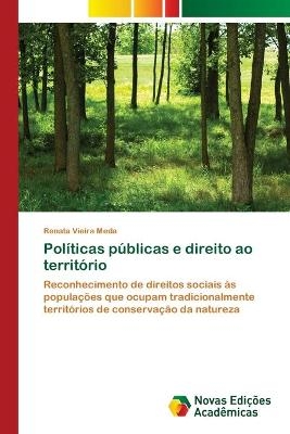 Pol&iacute;ticas p&uacute;blicas e direito ao territ&oacute;rio - Renata Vieira Meda