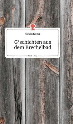 G'schichten aus dem Brechelbad. Life is a Story - story.one