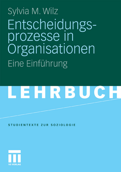 Entscheidungsprozesse in Organisationen -  Sylvia M. Wilz