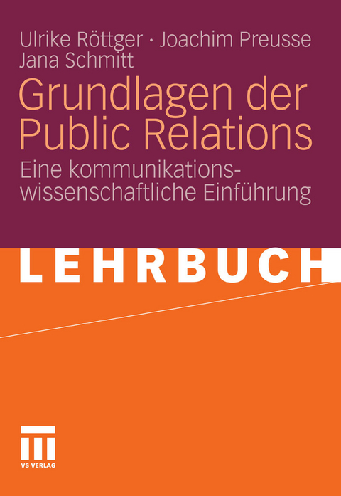 Grundlagen der Public Relations -  Ulrike R&ouml;ttger,  Joachim Preusse,  Jana Schmitt