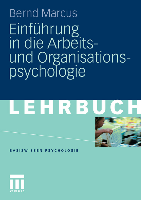Einf&uuml;hrung in die Arbeits- und Organisationspsychologie -  Bernd Marcus